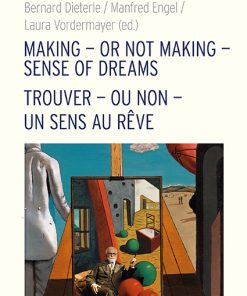 Making – or Not Making – Sense of Dreams – Trouver – ou non – un sens au rêve – Bernhard Dieterle, Manfred Engel, Laura Vordermayer – ISBN 9783826087387 / 978-3-8260-8738-7 / 978-3-8260-8738-7