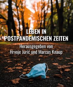Leben in postpandemischen Zeiten – Hrvoje Jurić, Marcus Knaup (Hrsg.) – ISBN 9783826090615 / 978-3-8260-9061-5 / 978-3-8260-9061-5 [Digital]