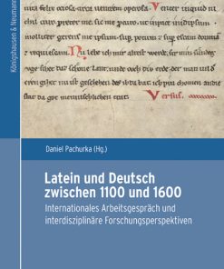 Latein und Deutsch zwischen 1100 und 1600 – Internationales Arbeitsgespräch und  interdisziplinäre Forschungsperspektiven – Daniel Pachurka (Hrsg.) – ISBN 9783826091414 / 978-3-8260-9141-4 / 978-3-8260-9141-4