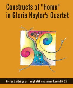 Constructs of „Home“ in Gloria Naylor‘s Quartet – Claudia Drieling – ISBN 9783826044922 / 978-3-8260-4492-2 / 978-3-82-604492-2