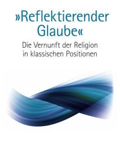 „Reflektierender Glaube“ – Die Vernunft der Religion in klassischen Positionen – Hans Martin Dober – ISBN 9783826047312 / 978-3-8260-4731-2 / 978-3-82-604731-2
