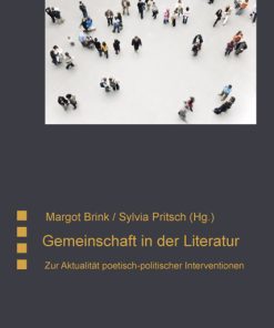 Gemeinschaft in der Literatur – Zur Aktualität poetisch-politischer Interventionen – Margot Brink (Hrsg.), Sylvia Pritsch (Hrsg.) – ISBN 9783826048418 / 978-3-8260-4841-8 / 978-3-82-604841-8