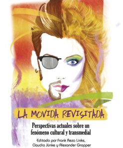 La Movida revisitada – Perspectivas actuales sobre un fenómeno cultural y tranmedial – Frank Reza Links (Hrsg.), Claudia Jünke (Hrsg.), Alexander Gropper Lorda (Hrsg.) – ISBN 9783826052866 / 978-3-8260-5286-6 / 978-3-82-605286-6