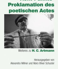 Acht-Punkte-Proklamation des poetischen Actes – Weiteres zu H. C. Artmann – Alexandra Millner (Hrsg.), Marc-Oliver Schuster (Hrsg.) – ISBN 9783826064616 / 978-3-8260-6461-6 / 978-3-82-606461-6