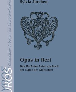 Opus in fieri – Das ,Buch der Lalen’ als Buch der Natur des Menschen – Sylvia Jurchen – ISBN 9783826066061 / 978-3-8260-6606-1 / 978-3-82-606606-1