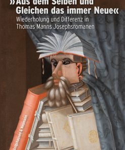 »Aus dem Selben und Gleichen das immer Neue« – Wiederholung und Differenz in Thomas Manns Josephsromanen – Aglaia Kister – ISBN 9783826070907 / 978-3-8260-7090-7 / 978-3-82-607090-7