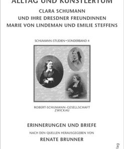 Alltag und Künstlertum – Clara Schumann und ihre Dresdner Freundinnen Marie von Lindeman und Emilie Steffens – Renate Brunner (Hrsg.) – ISBN 9783895641190 / 978-3-8956-4119-0 / 978-3-89-564119-0